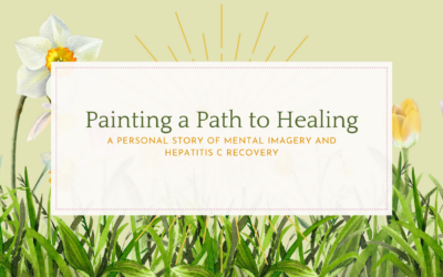 Painting a Path to Healing: A Personal Story of Mental Imagery and Hepatitis C  Recovery